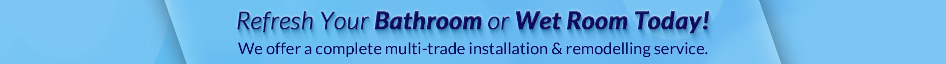 Refresh your bathroom or wet room